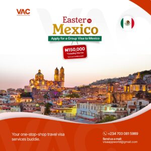 Easter in Mexico visa application from the best travel agent in nigeria